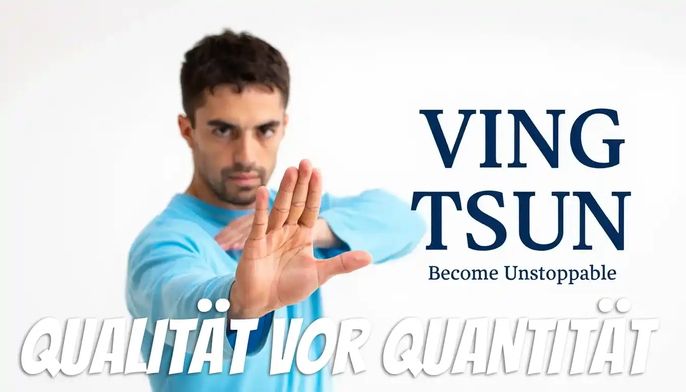 Qualität vor Quantität im Ving Tsun Training